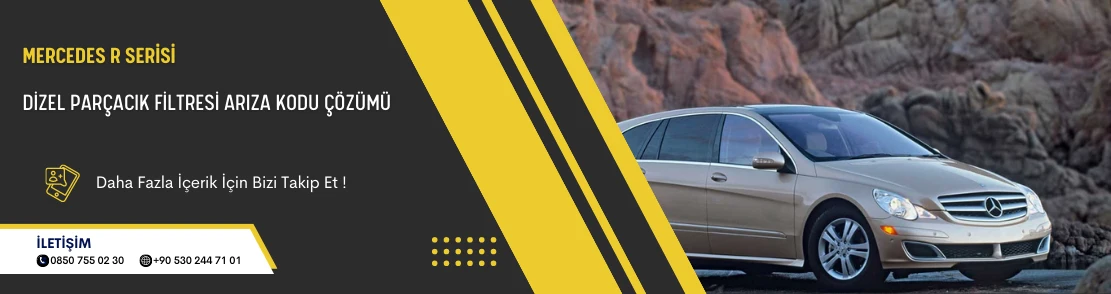 Mercedes R Serisi Dizel Parçacık Filtresi Arıza Kodu Çözümü