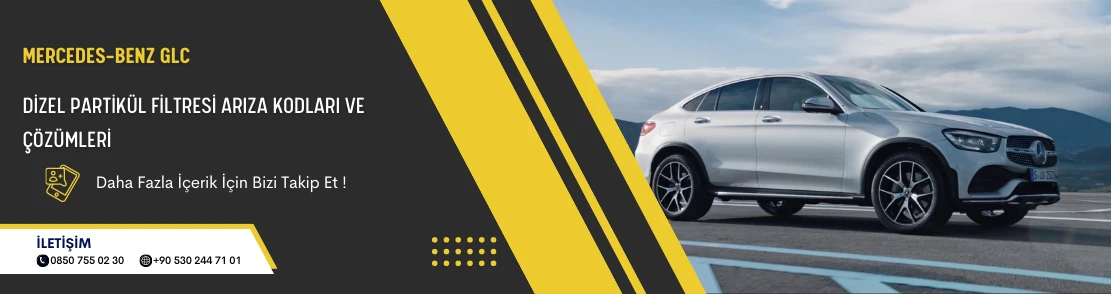 Mercedes-Benz GLC Dizel Partikül Filtresi Arıza Kodları ve Çözümleri