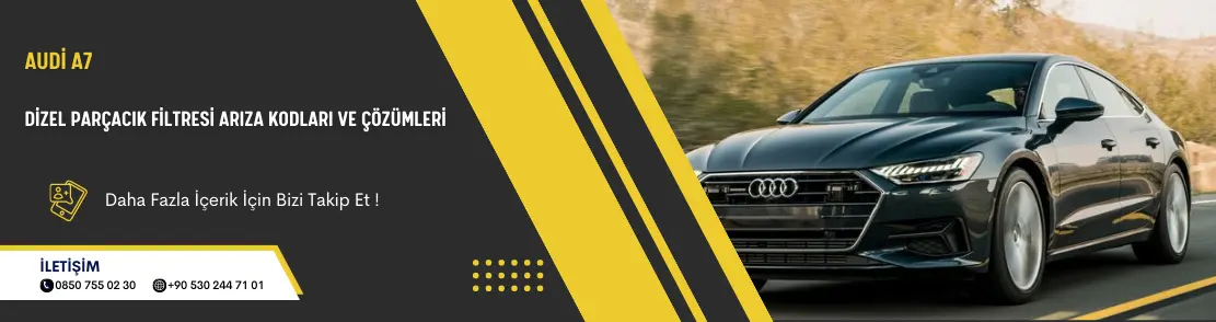 Audi A7 Dizel Parçacık Filtresi Arıza Kodları Ve Çözümleri