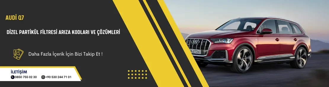 Audi Q7 Dizel Partikül Filtresi Arıza Kodları Ve Çözümleri