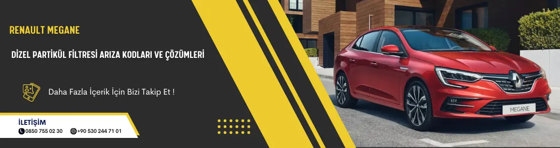 Renault Megane Dizel Partikül Filtresi Arıza Kodları ve Çözümleri