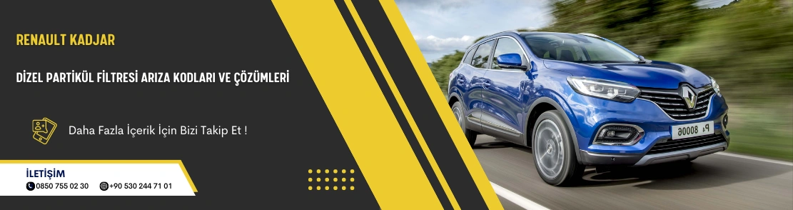 Renault Kadjar Dizel Partikül Filtresi Arıza Kodları ve Çözümleri