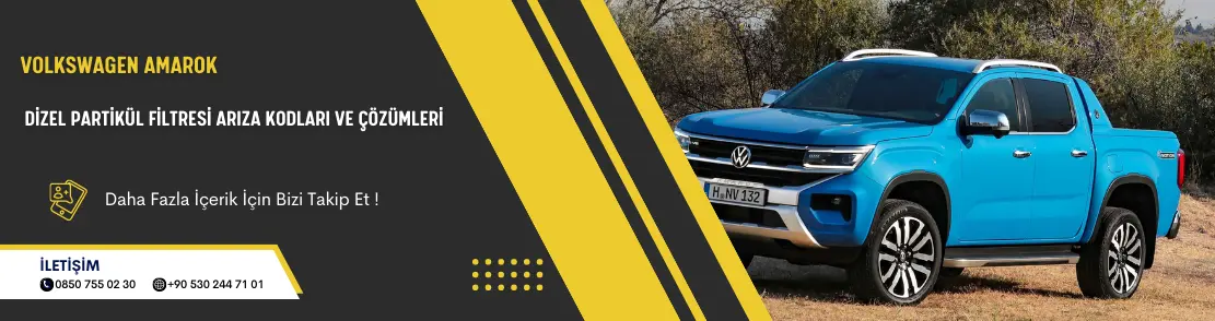 Volkswagen Amarok Dizel Partikül Filtresi Arıza Kodları ve Çözümleri