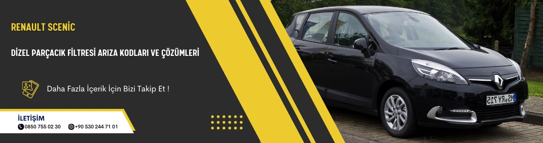 Renault Scenic Dizel Parçacık Filtresi Arıza Kodları ve Çözümleri