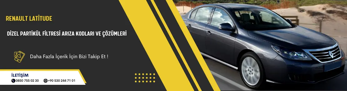Renault Latitude Dizel Partikül Filtresi Arıza Kodları ve Çözümleri